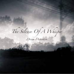 The Silence Of A Whisper : Dream Distortion